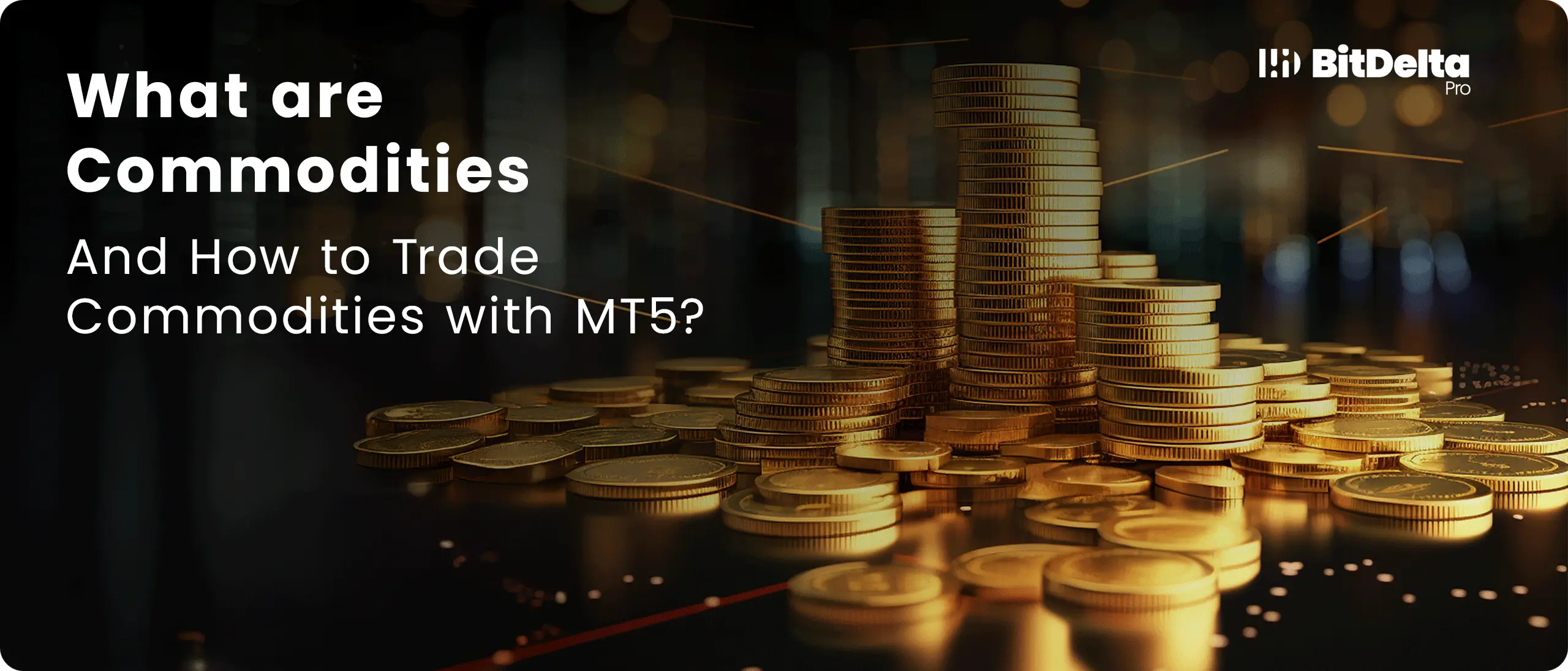 What are Commodities and How to Trade Commodities with MT5?