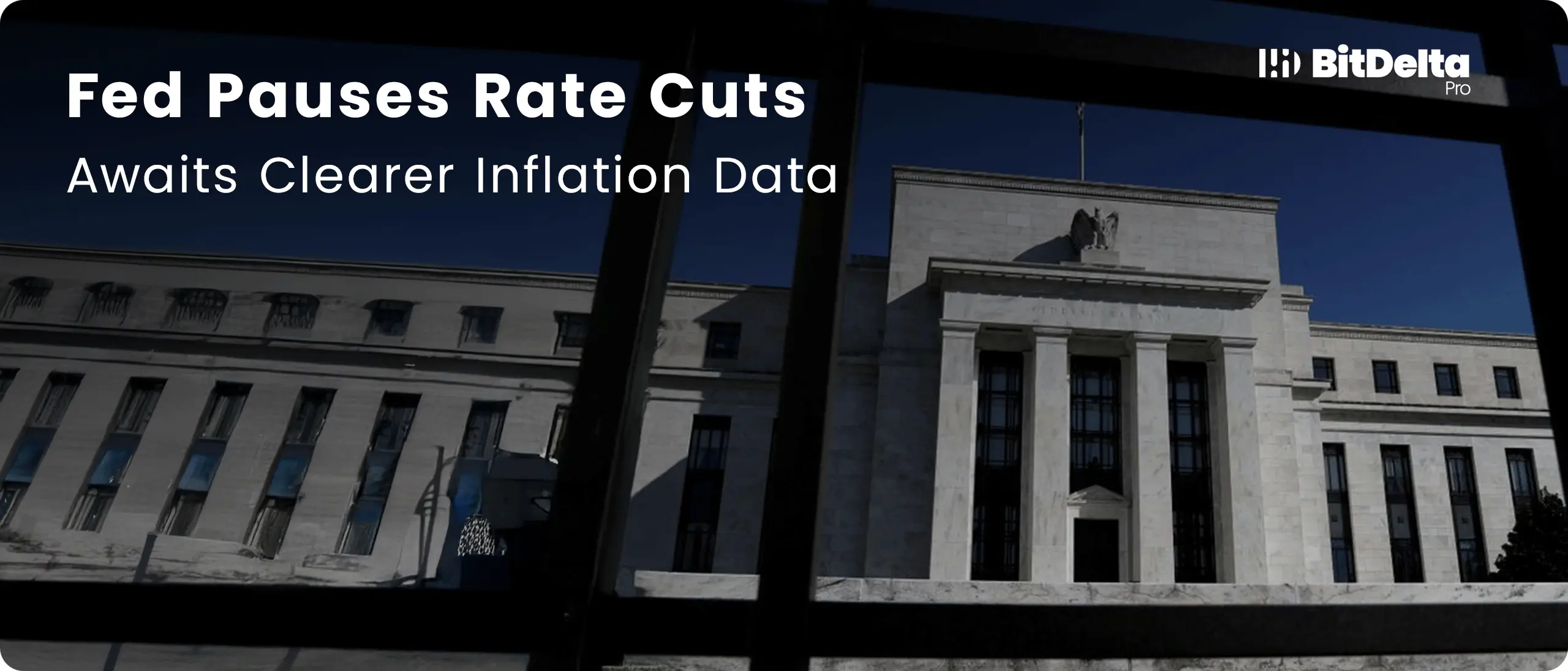 Fed Pauses Rate Cuts, Awaits Clearer Inflation Data