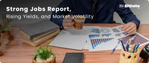 Strong Jobs Report, Rising Yields, and Market Volatility