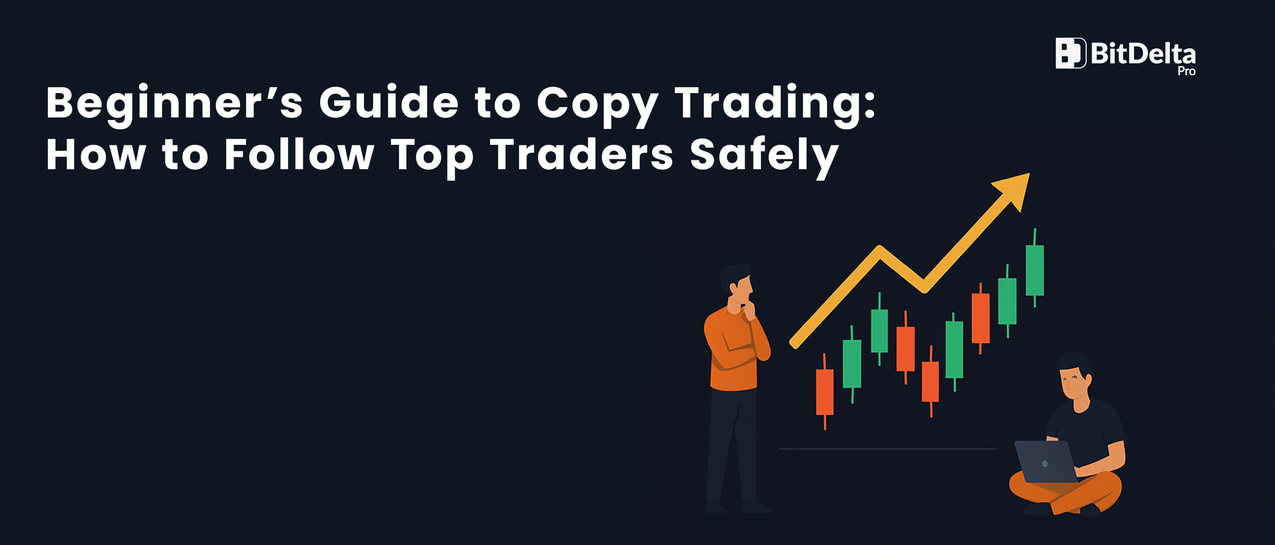 Beginner’s Guide to Copy Trading: How to Follow Top Traders Safely